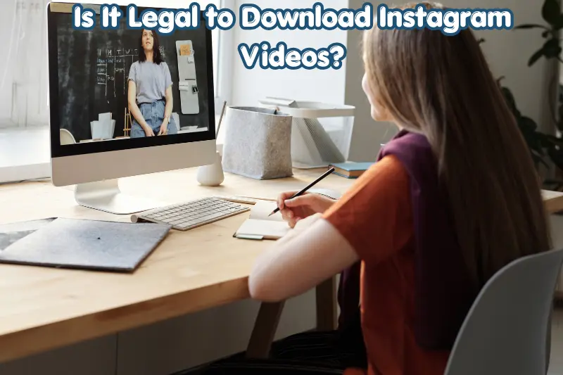 is It legal to download instagram videos